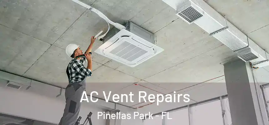 AC Vent Repairs Pinellas Park - FL