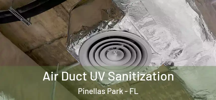  Air Duct UV Sanitization Pinellas Park - FL