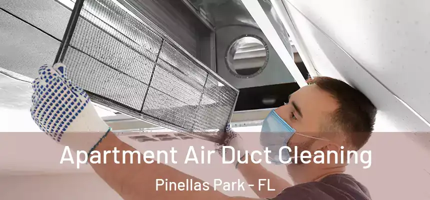 Apartment Air Duct Cleaning Pinellas Park - FL