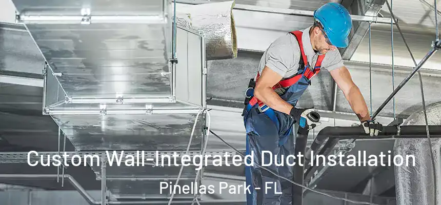Custom Wall-Integrated Duct Installation Pinellas Park - FL