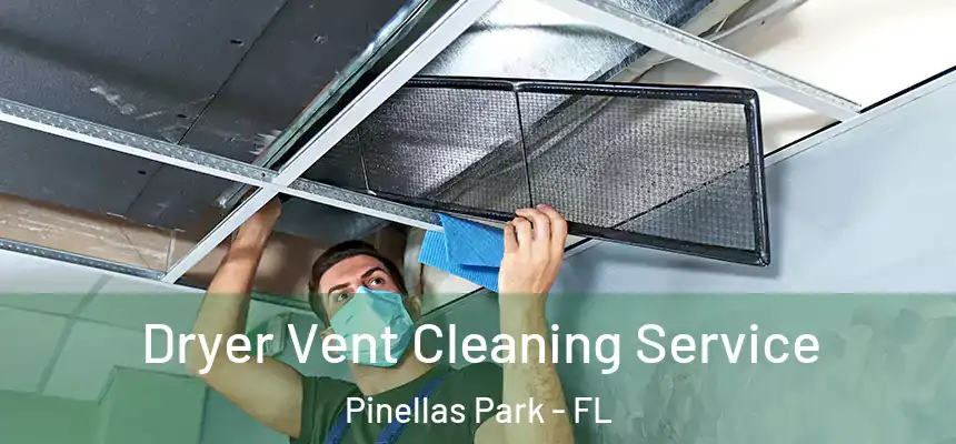 Dryer Vent Cleaning Service Pinellas Park - FL