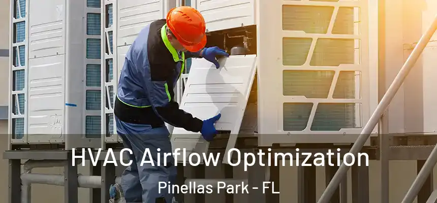  HVAC Airflow Optimization Pinellas Park - FL