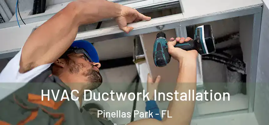HVAC Ductwork Installation Pinellas Park - FL