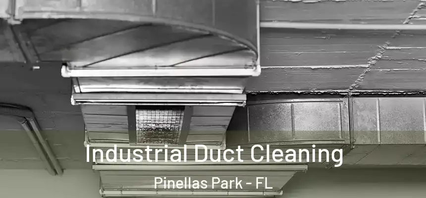 Industrial Duct Cleaning Pinellas Park - FL