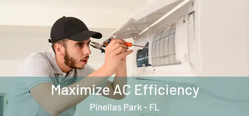 Maximize AC Efficiency Pinellas Park - FL