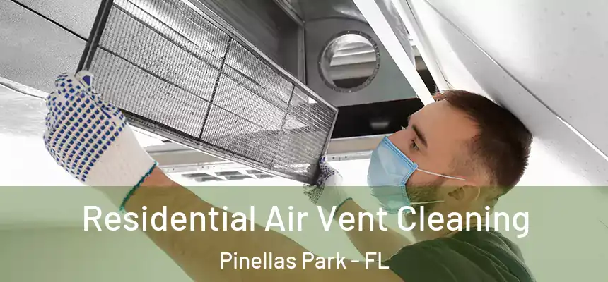 Residential Air Vent Cleaning Pinellas Park - FL