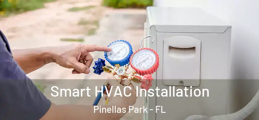 Smart HVAC Installation Pinellas Park - FL